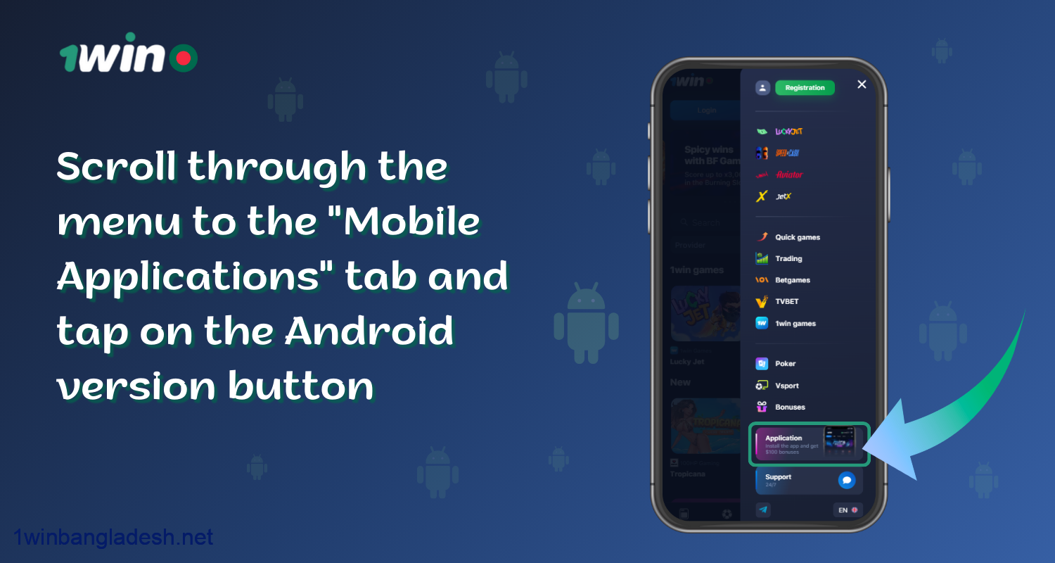 To download 1win apk for android, users from Bangladesh need to scroll down the menu to the Mobile Apps tab and click on the Android version button